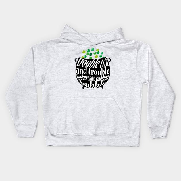 Double toil and Trouble Kids Hoodie by GraphicBazaar